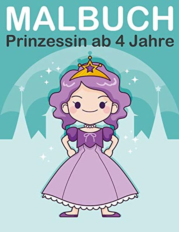 Malbuch Prinzessin ab 4 Jahre: Malbuch prinzessinnen mit Königin, König, Prinz und Prinzessin für Kinder ab 2-6 (Kids Coloring Book, Band 7)