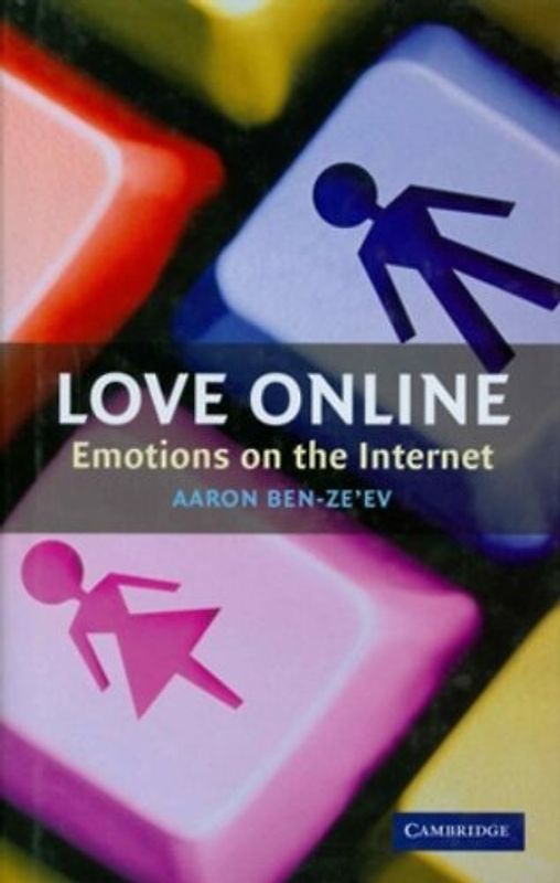 Love Online: Emotions on the Internet - Aaron Ben-Ze'ev