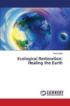 Ecological Restoration: Healing the Earth