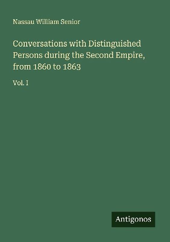Conversations with Distinguished Persons during the Second Empire, from 1860 to 1863