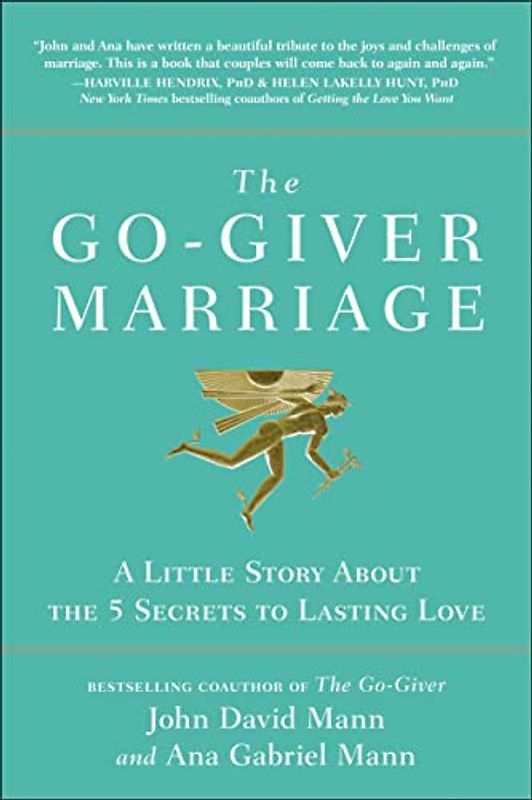 The Go-Giver Marriage: A Little Story About the Five Secrets to Lasting Love