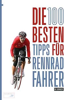 Die 100 besten Tipps für Rennradfahrer