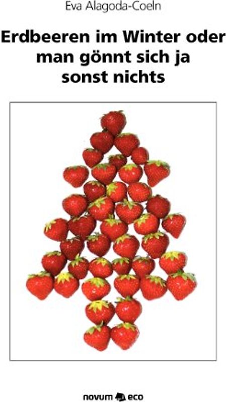 Erdbeeren im Winter oder man gönnt sich ja sonst nichts