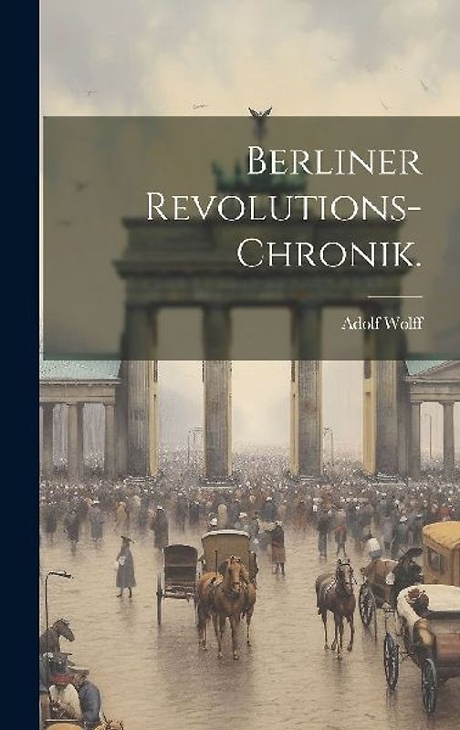 Berliner Revolutions-Chronik.