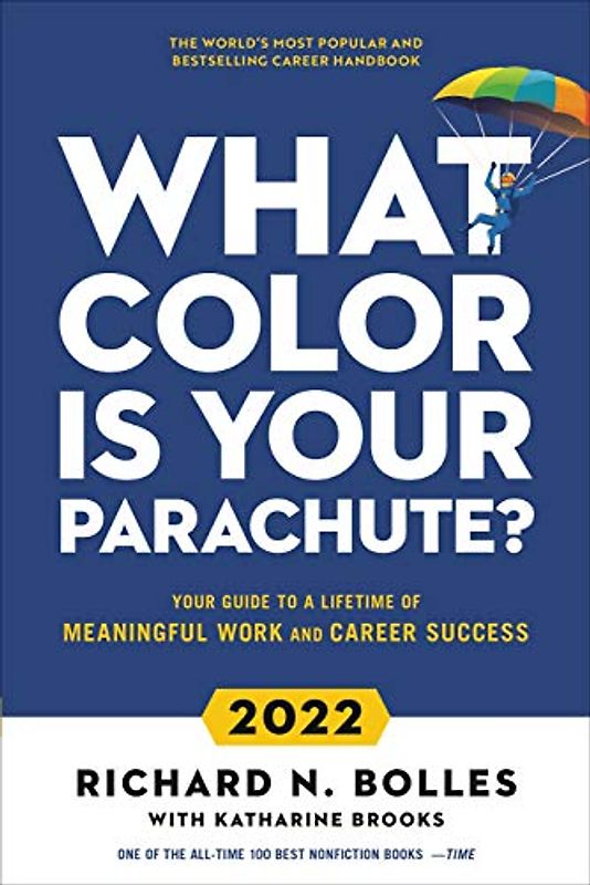 What Color Is Your Parachute? 2022: Your Guide to a Lifetime of Meaningful Work and Career Success