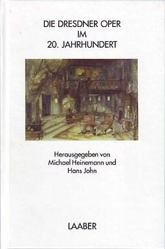 Die Dresdner Oper im 20. Jahrhundert