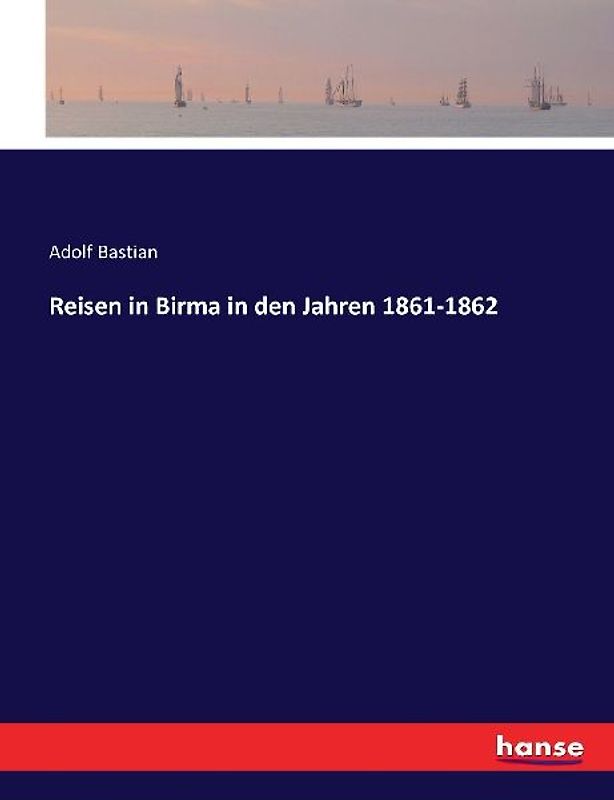 Reisen in Birma in den Jahren 1861-1862