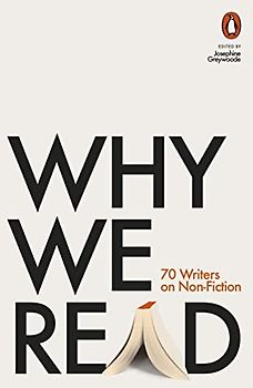 Why We Read: 70 Writers on Non-Fiction