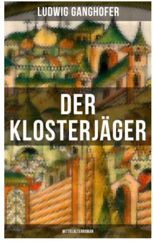Der Klosterjäger (Mittelalterroman): Mittelalterroman