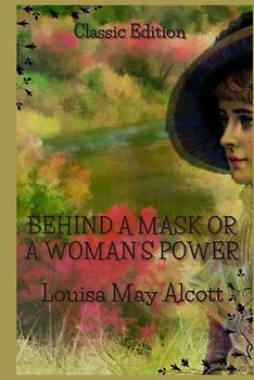 Behind A Mask Or A Woman’s Power: With Original Illustration