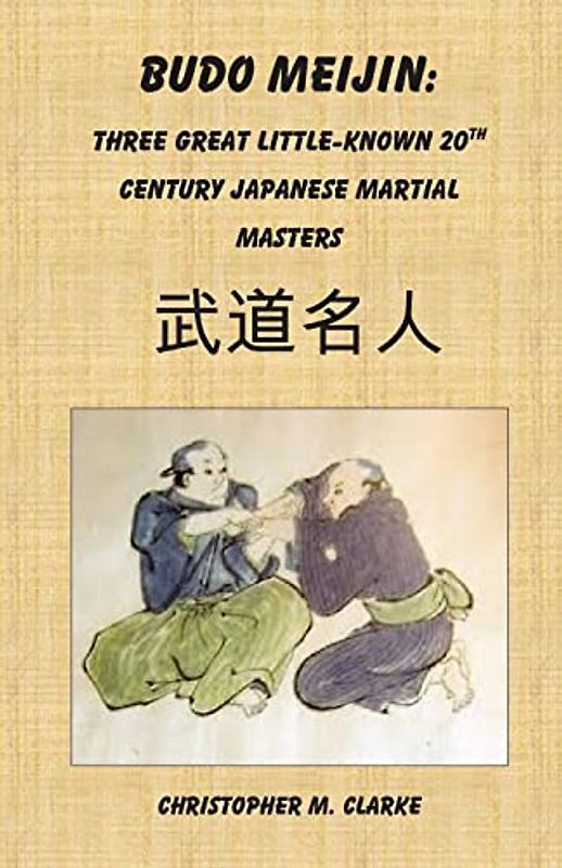 Budo Meijin: Three Great Little-known 20th Century Japanese Martial Masters