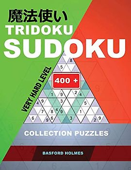 Tridoku Sudoku. Very hard level.: 400+ collection puzzles. Holmes presents a book for keeping the brain in excellent shape. (plus 250 sudoku and 250 ... be printed). (Tridoku logic puzzle, Band 5)