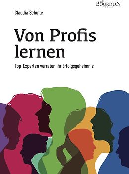 Von Profis lernen - Top-Experten verraten ihr Erfolgsgeheimnis