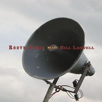 Roots Tonic Meets Bill Laswell - Roots Tonic Meets Bill Laswell