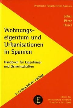 Wohnungseigentum in Spanien. Deutsch-Spanische Gesetzesausgabe. Praktische Erläuterungen. Zweisprachige Formularsammlung