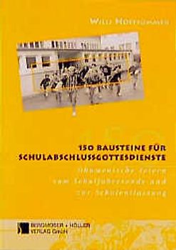 150 Bausteine für Schulabschlussgottesdienste