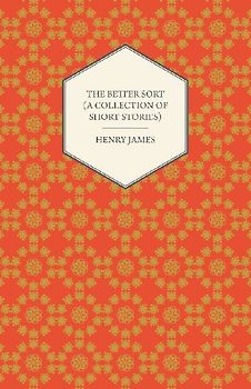 The Better Sort (A Collection of Short Stories)