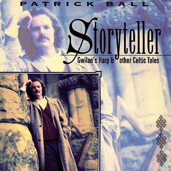 Patrick Ball - Storyteller: Gwilan's Harp & Other Celtic Tales - Patrick Ball