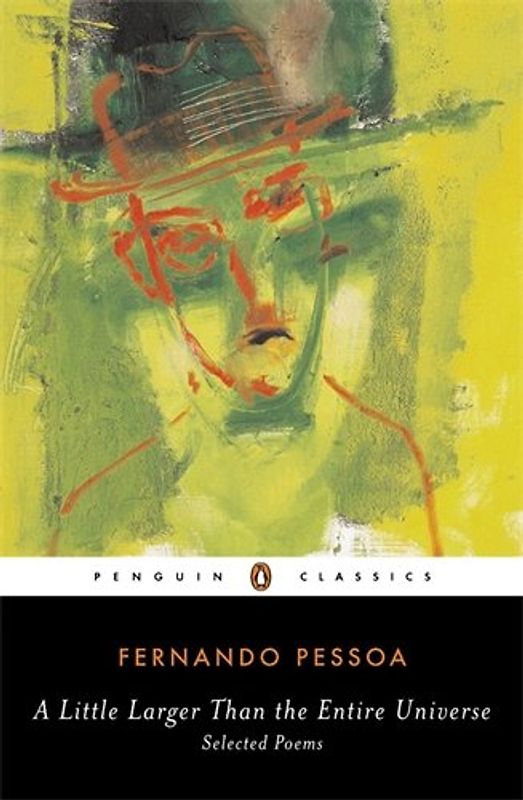 A Little Larger Than the Entire Universe: Selected Poems (Penguin Classics) - Fernando Pessoa