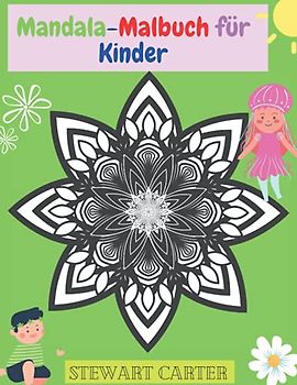 Mandala-Malbuch für Kinder: Malbuch und Aktivitäten für Kinder mit Mandala-Motiven | Malbuch für Kinder mit lustigen, einfachen und entspannenden ... Kinder von 4 bis 8 Jahren, 9 bis 12 Jahren