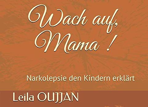 Wach auf, Mama !: Narkolepsie den Kindern erklärt