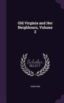 Old Virginia and Her Neighbours, Volume 2