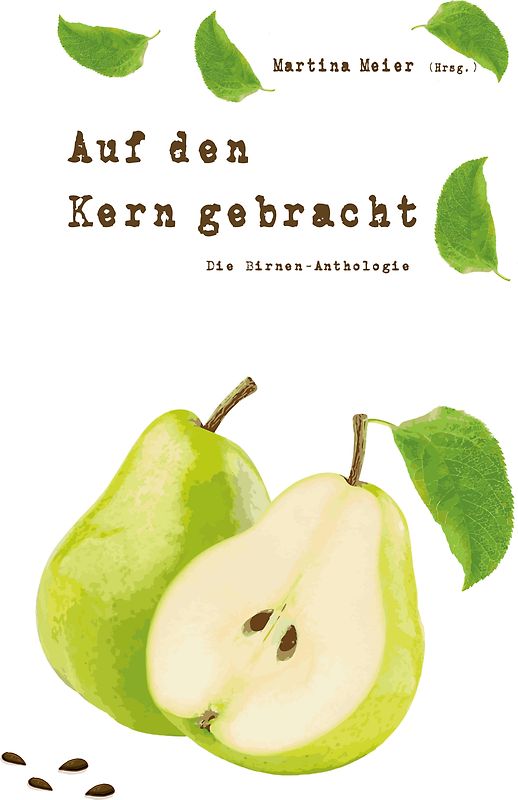 Auf den Kern gebracht - Die Birnen-Anthologie