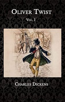 Oliver Twist: Vol. I