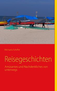 Reisegeschichten. Amüsantes und Nachdenkliches von unterwegs