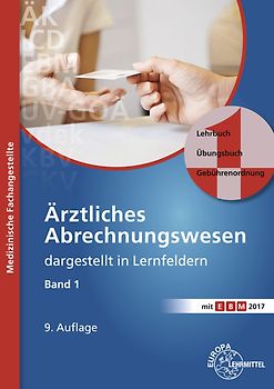 Ärztliches Abrechnungswesen dargestellt in Lernfeldern Band 1