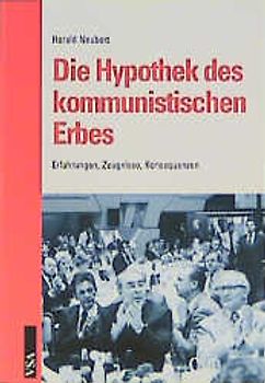 Die Hypothek des kommunistischen Erbes. Erfahrungen, Zeugnisse, Konsequenzen