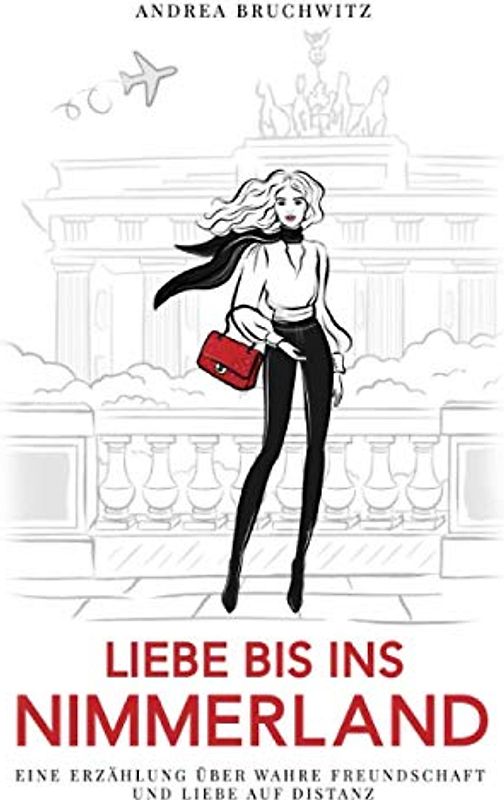 Liebe bis ins Nimmerland: Eine Erzählung über wahre Freundschaft und Liebe auf Distanz