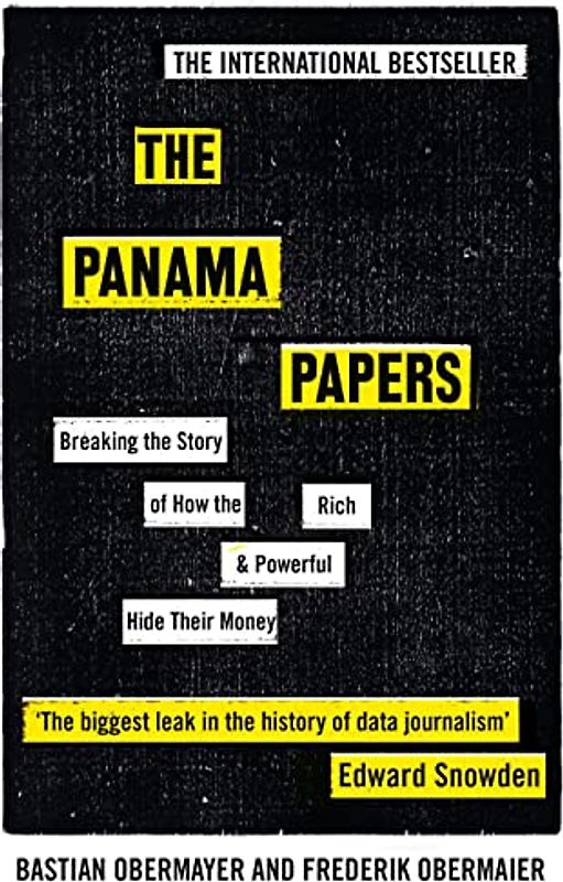 The Panama Papers: Breaking the Story of How the Rich and Powerful Hide Their Money