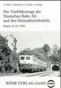 Die Triebfahzeuge der Deutschen Bahn AG und ihre Heimatbetriebswerke. Stand 1.1.1996