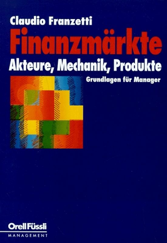 Finanzmärkte: Akteure, Mechanik, Produkte