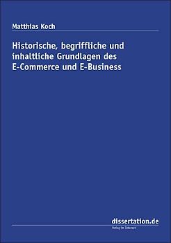 Historische, begriffliche und inhaltliche Grundlagen des E-Commerce und E-Business