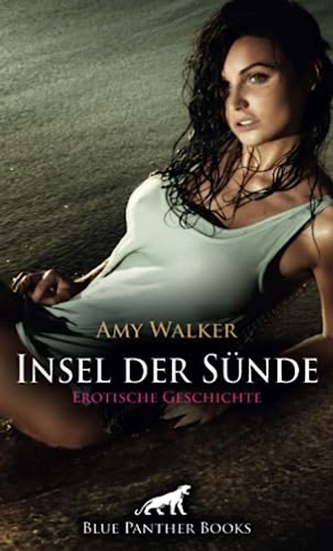 Insel der Sünde | Erotische Geschichte: Er stellt seine Verführungskünste unter Beweis ... (Love, Passion & Sex)