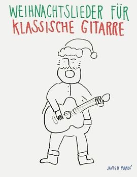 Weihnachtslieder für Klassische Gitarre: Leichte Lieder in Noten und Tabulatur!