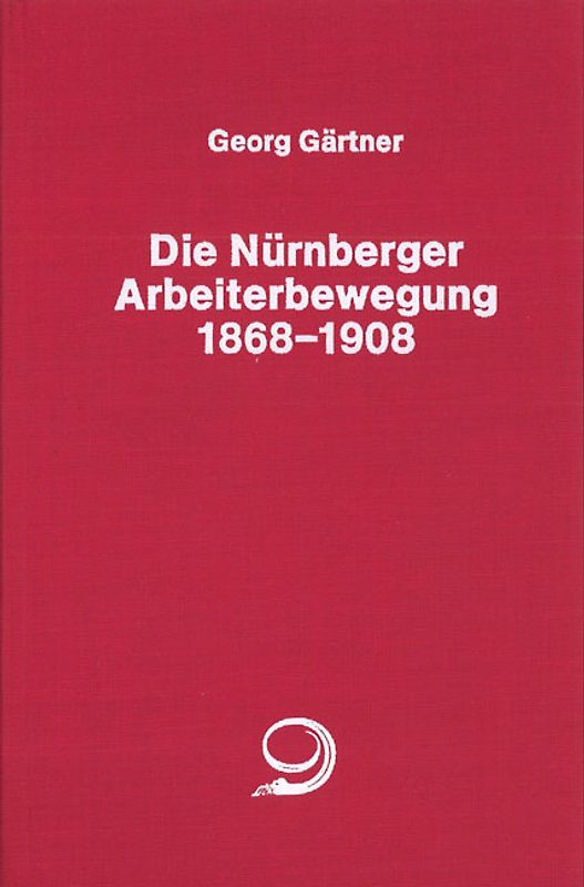 Die Nürnberger Arbeiterbewegung 1869-1908