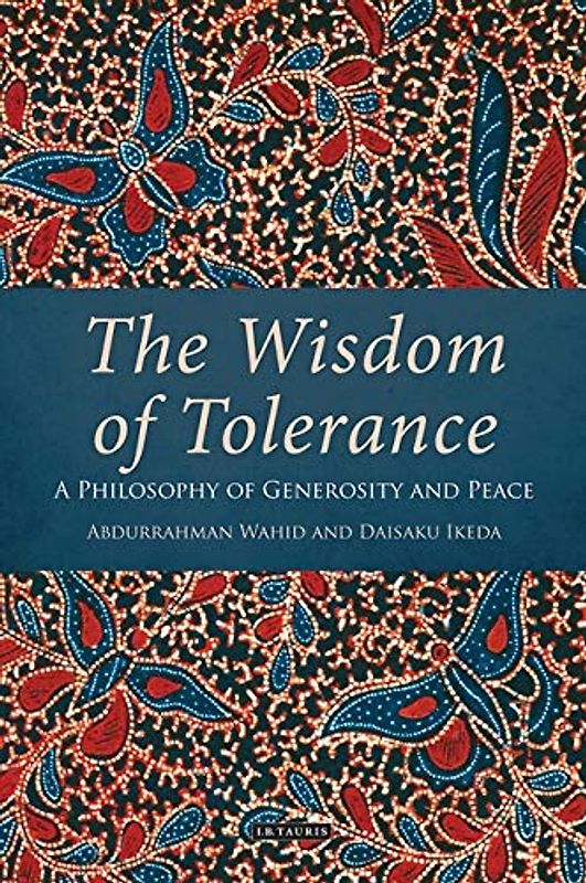 The Wisdom of Tolerance: A Philosophy of Generosity and Peace