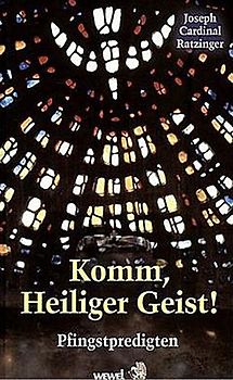 Benedikt XVI. Josef Ratzinger - Komm, Heiliger Geist!