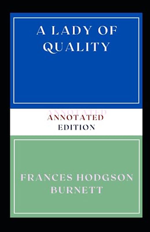 A Lady of Quality: Annotated Edition