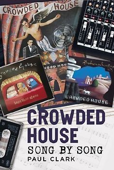 Crowded House: Song by Song