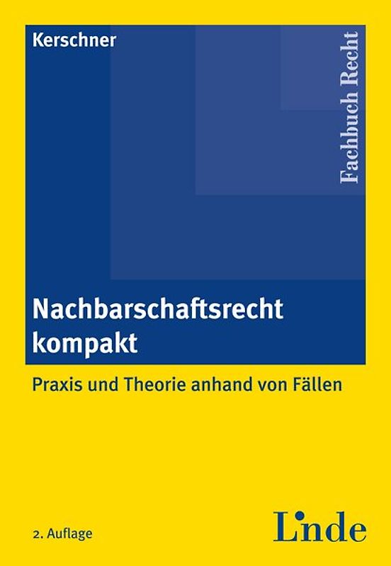 Nachbarschaftsrecht kompakt. Praxis und Theorie anhand von Fällen