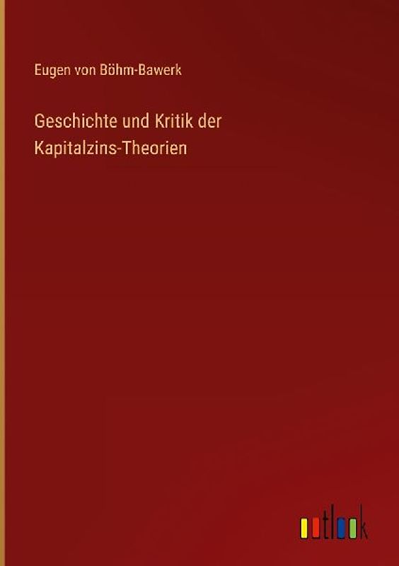 Geschichte und Kritik der Kapitalzins-Theorien