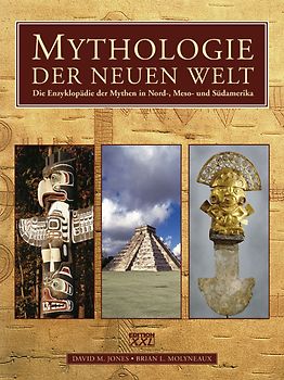 Mythologie der Neuen Welt. Die Enzyklopädie der Mythen in Nord-, Meso- und Südamerika