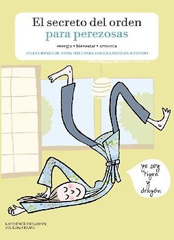 El secreto del orden para perezosas : 30 lecciones de feng shui para hacer limpieza a fondo