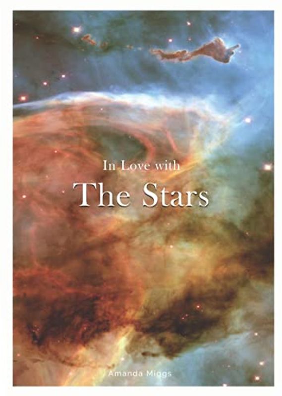 In Love With The Stars - Hardcover Coffee Table Book Astronomy (Natural): A Photographic Tour of the Universe, Large 8.25x11 Inches, Colorful ... Color Photography with Inspirational Cosmos