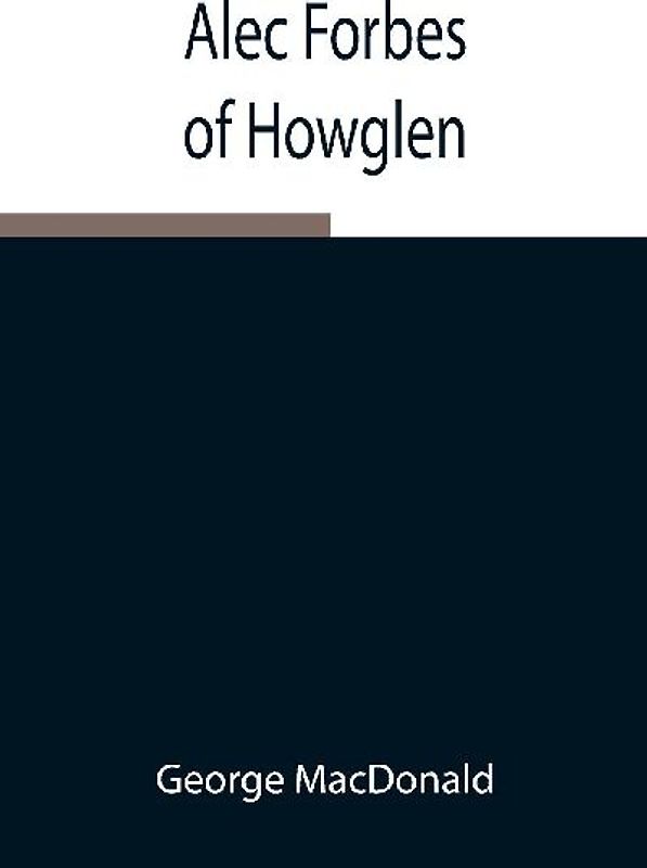 Alec Forbes Of Howglen