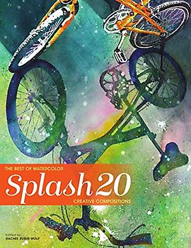 Splash 20: Creative Compositions (Splash: The Best of Watercolor, Band 20)